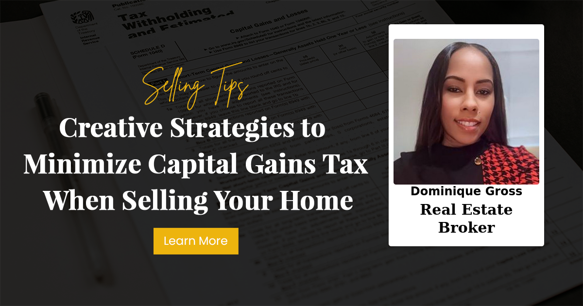 Creative Strategies to Minimize Capital Gains Tax When Selling Your Home