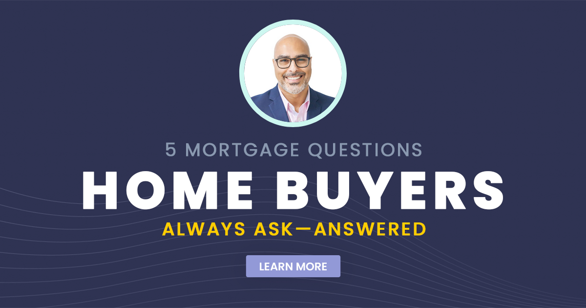 5 Mortgage Questions Home Buyers Always Ask
