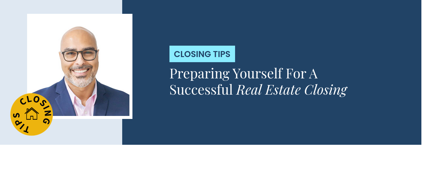 Closing Tips - Preparing Yourself For A Successful Real Estate Closing