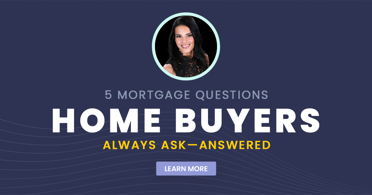 5 Mortgage Questions Home Buyers Always Ask