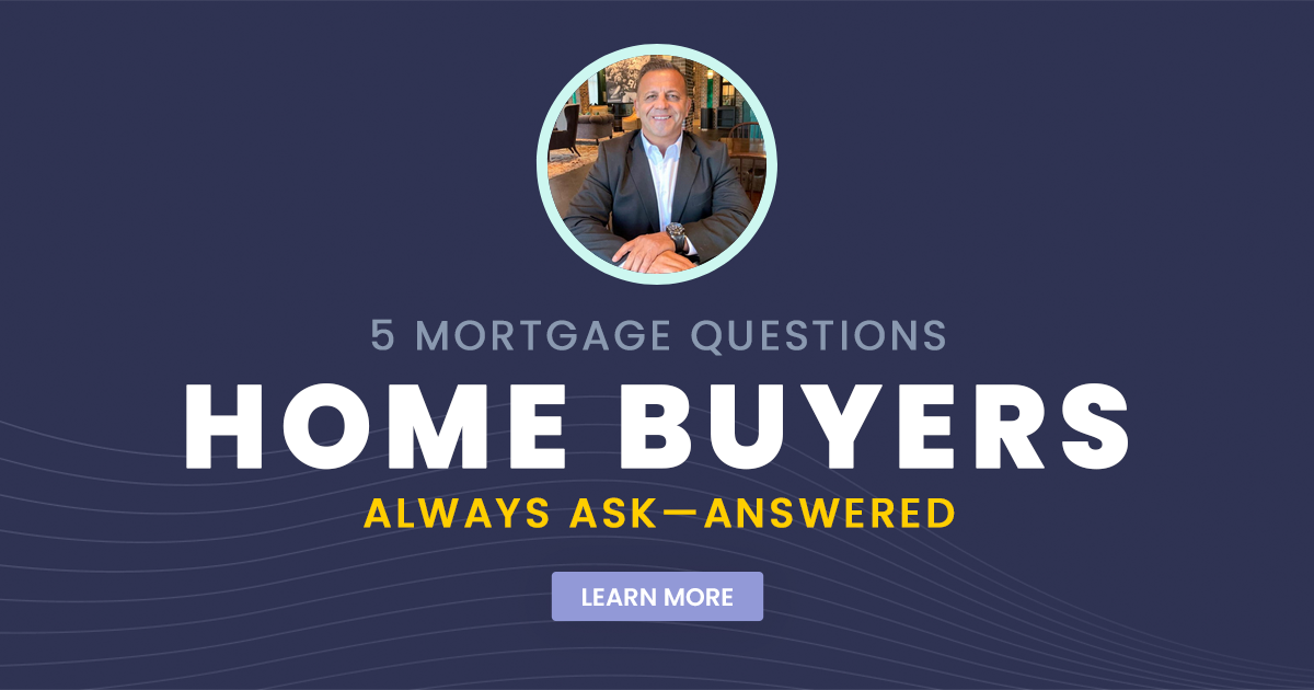 5 Mortgage Questions Home Buyers Always Ask