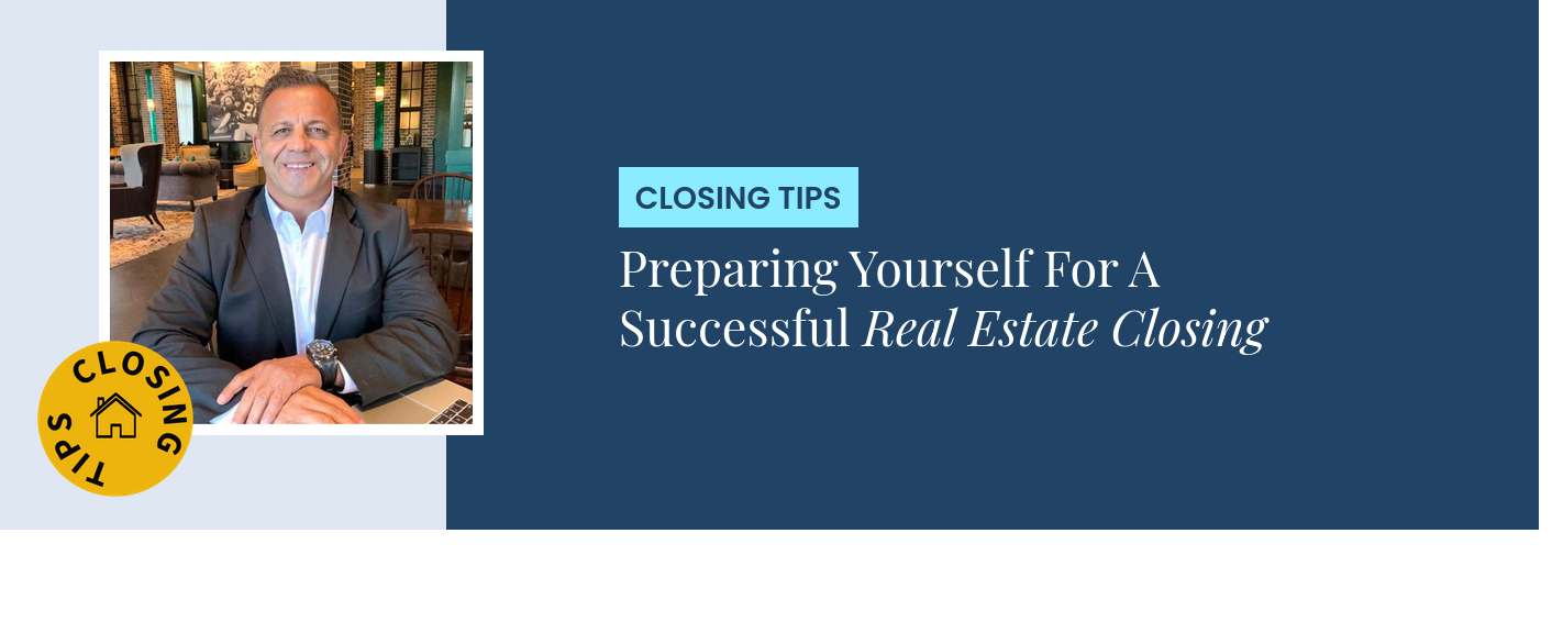 Closing Tips - Preparing Yourself For A Successful Real Estate Closing
