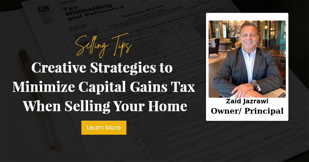 Creative Strategies to Minimize Capital Gains Tax When Selling Your Home