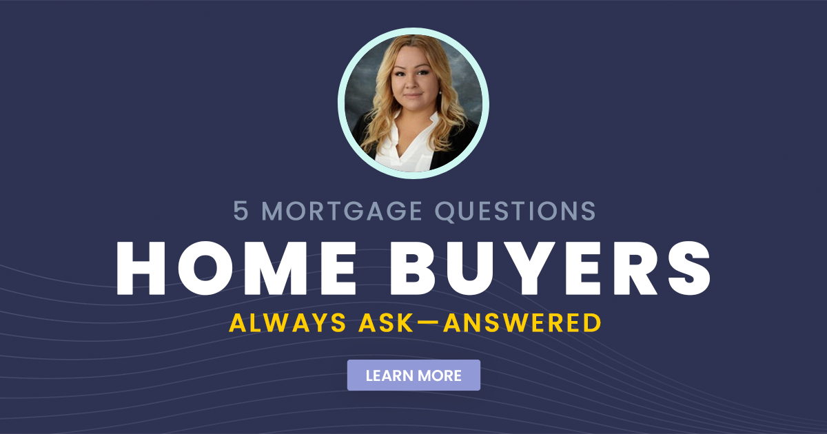 5 Mortgage Questions Home Buyers Always Ask