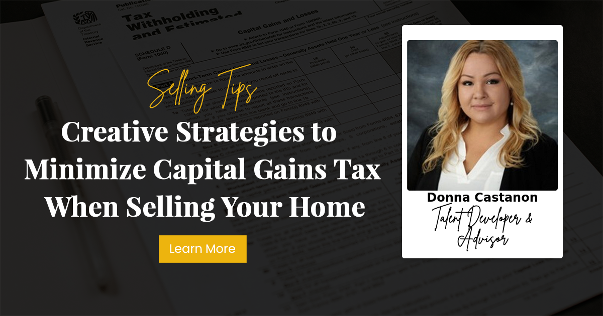 Creative Strategies to Minimize Capital Gains Tax When Selling Your Home