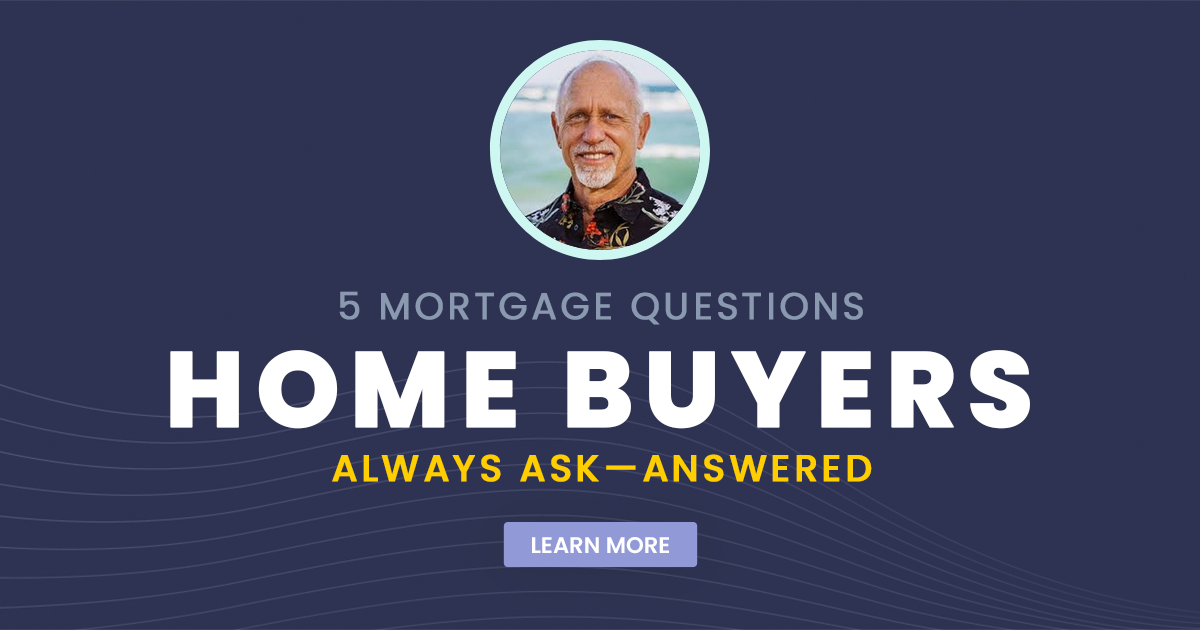 5 Mortgage Questions Home Buyers Always Ask