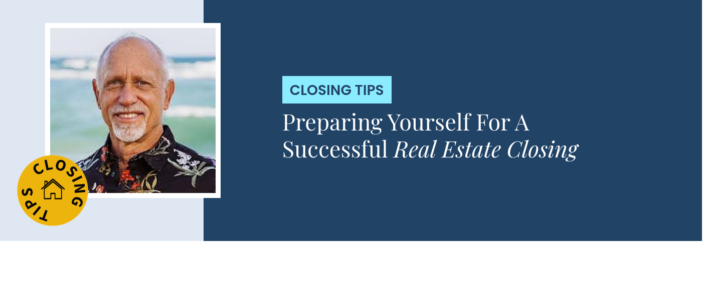 Closing Tips - Preparing Yourself For A Successful Real Estate Closing