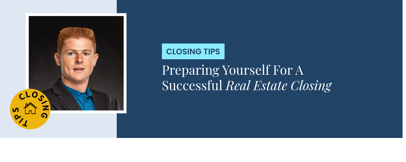 Closing Tips - Preparing Yourself For A Successful Real Estate Closing