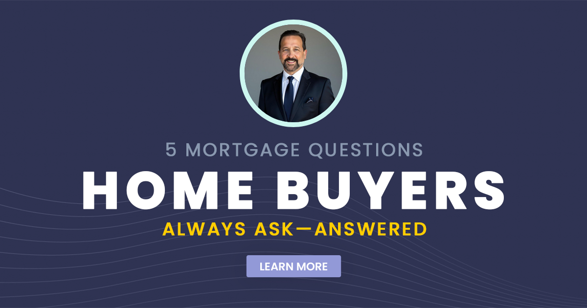 5 Mortgage Questions Home Buyers Always Ask