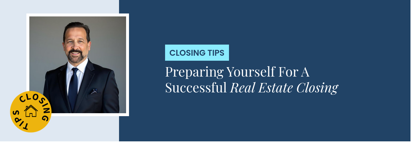 Closing Tips - Preparing Yourself For A Successful Real Estate Closing