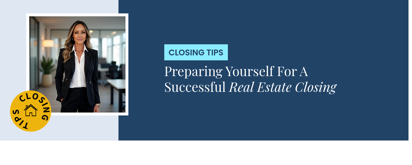 Closing Tips - Preparing Yourself For A Successful Real Estate Closing