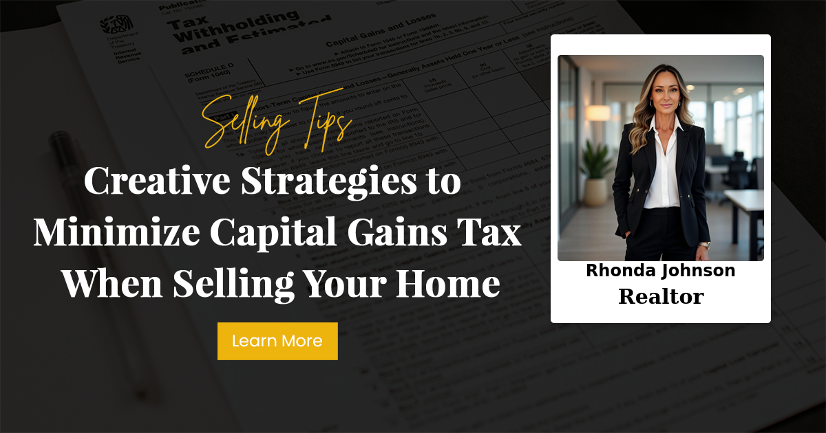 Creative Strategies to Minimize Capital Gains Tax When Selling Your Home