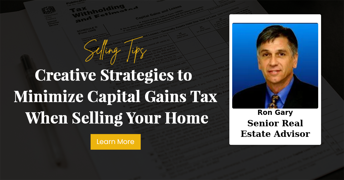 Creative Strategies to Minimize Capital Gains Tax When Selling Your Home