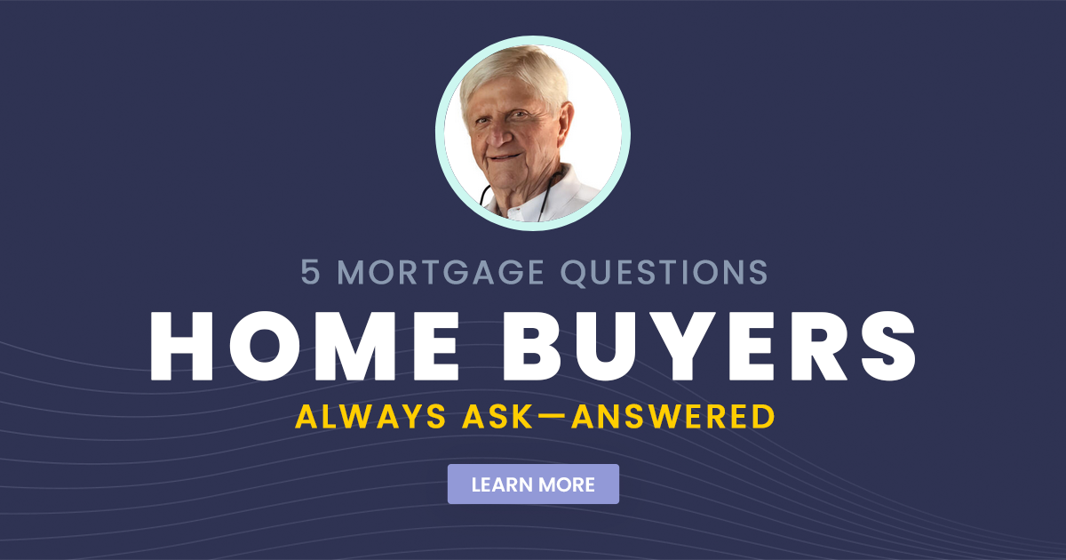 5 Mortgage Questions Home Buyers Always Ask