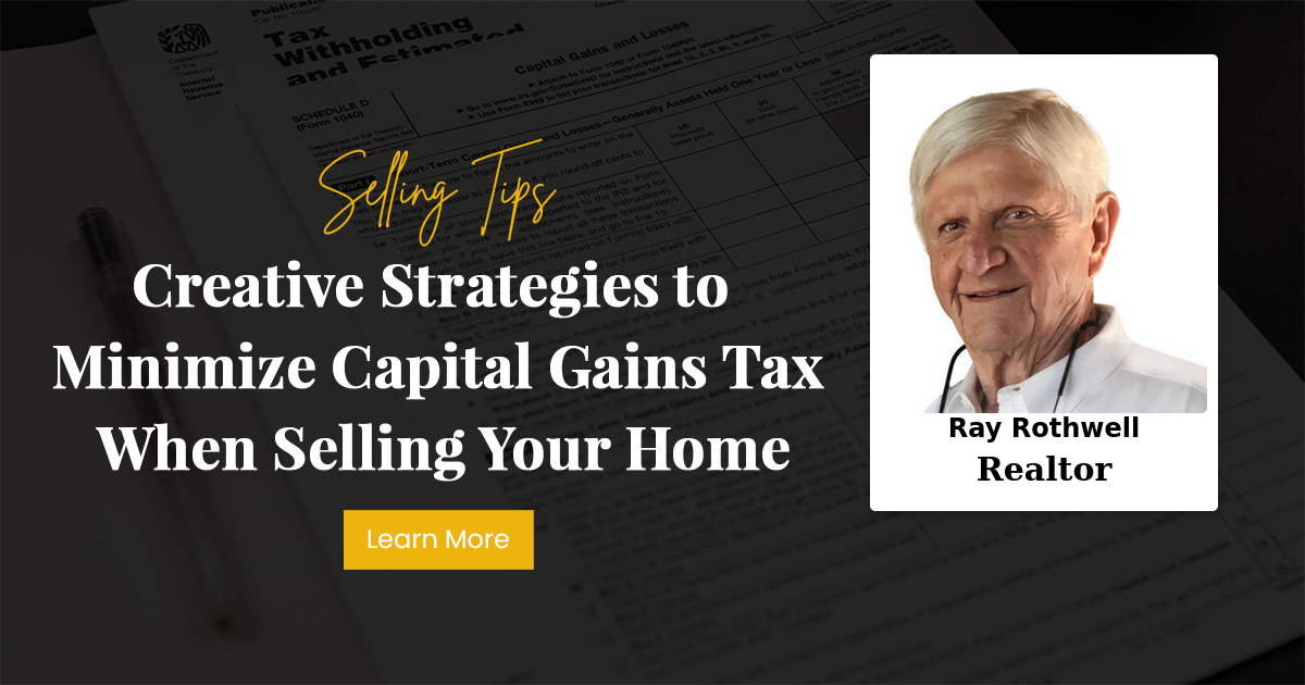 Creative Strategies to Minimize Capital Gains Tax When Selling Your Home