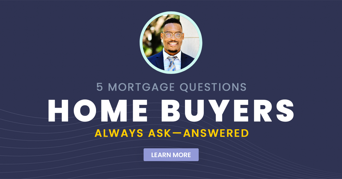 5 Mortgage Questions Home Buyers Always Ask