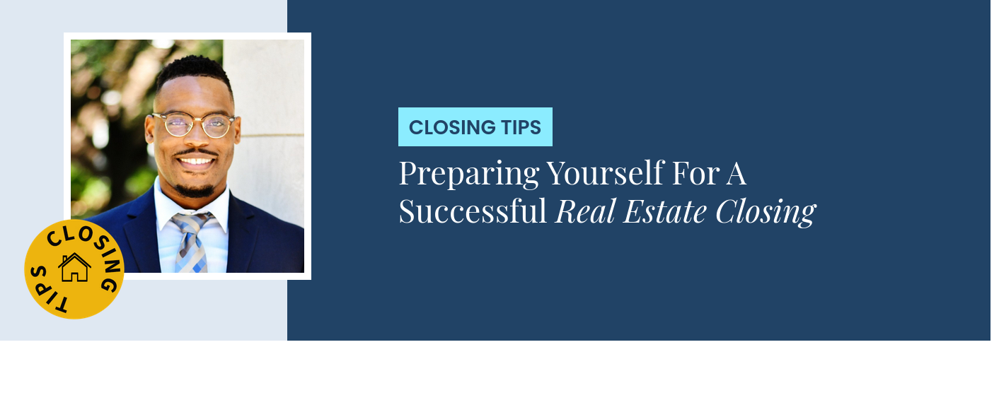 Closing Tips - Preparing Yourself For A Successful Real Estate Closing