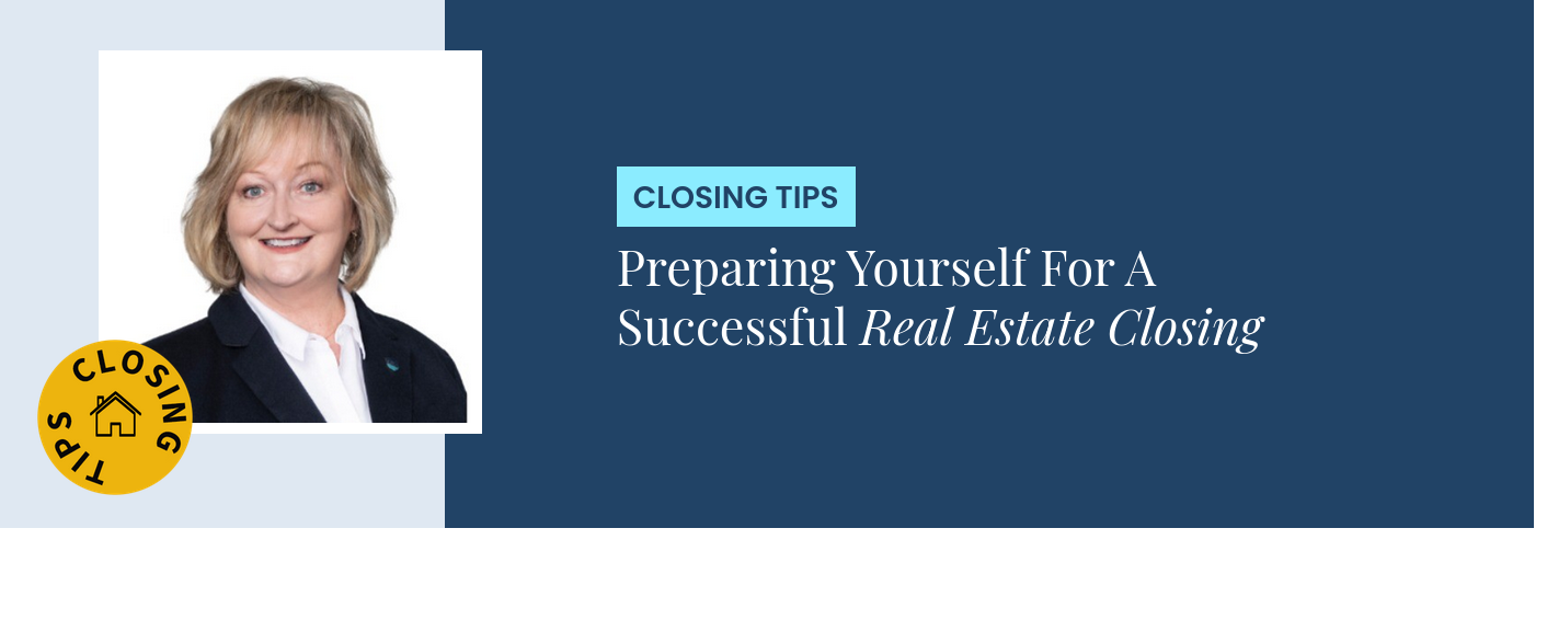 Closing Tips - Preparing Yourself For A Successful Real Estate Closing
