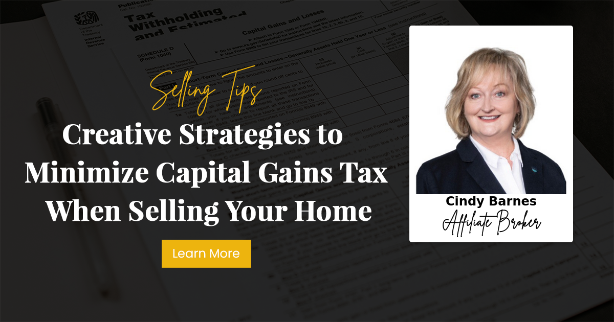 Creative Strategies to Minimize Capital Gains Tax When Selling Your Home