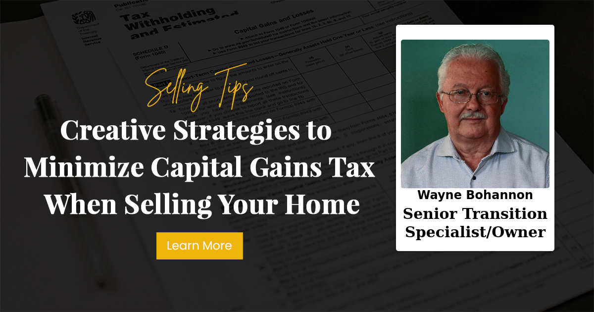 Creative Strategies to Minimize Capital Gains Tax When Selling Your Home