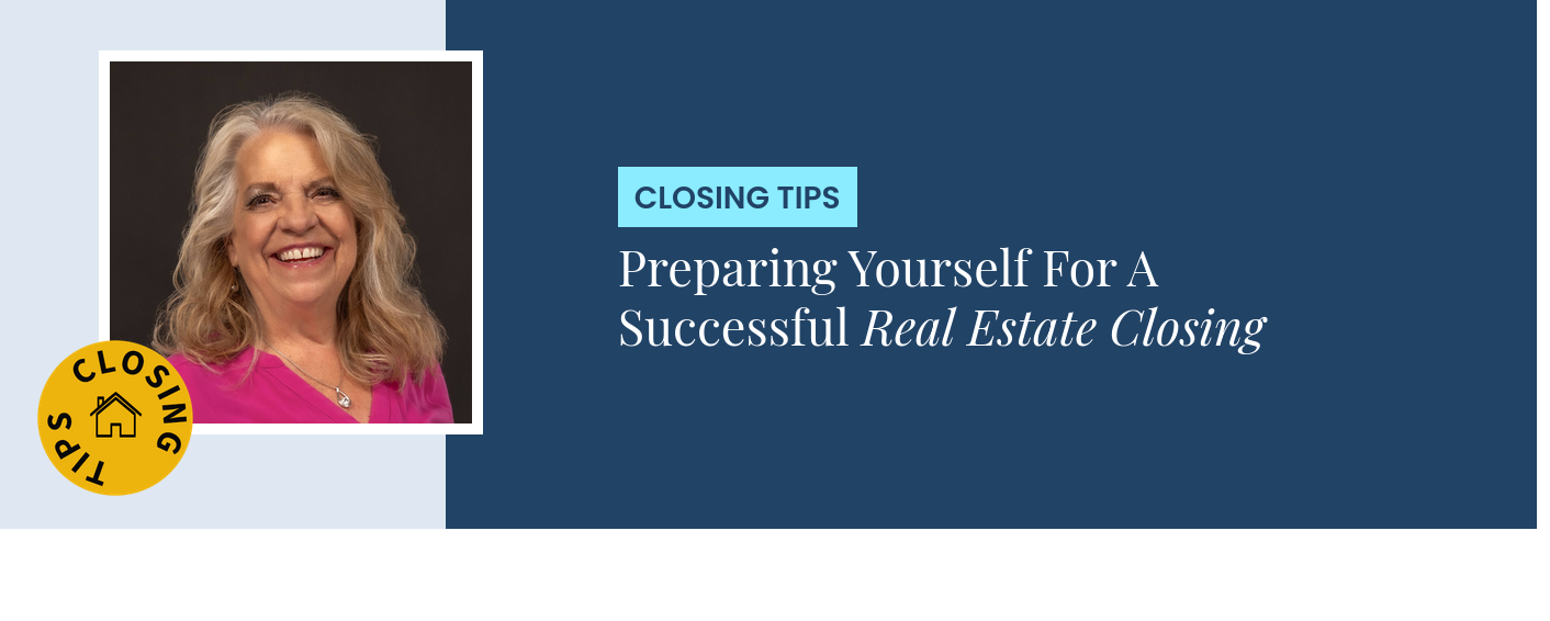 Closing Tips - Preparing Yourself For A Successful Real Estate Closing