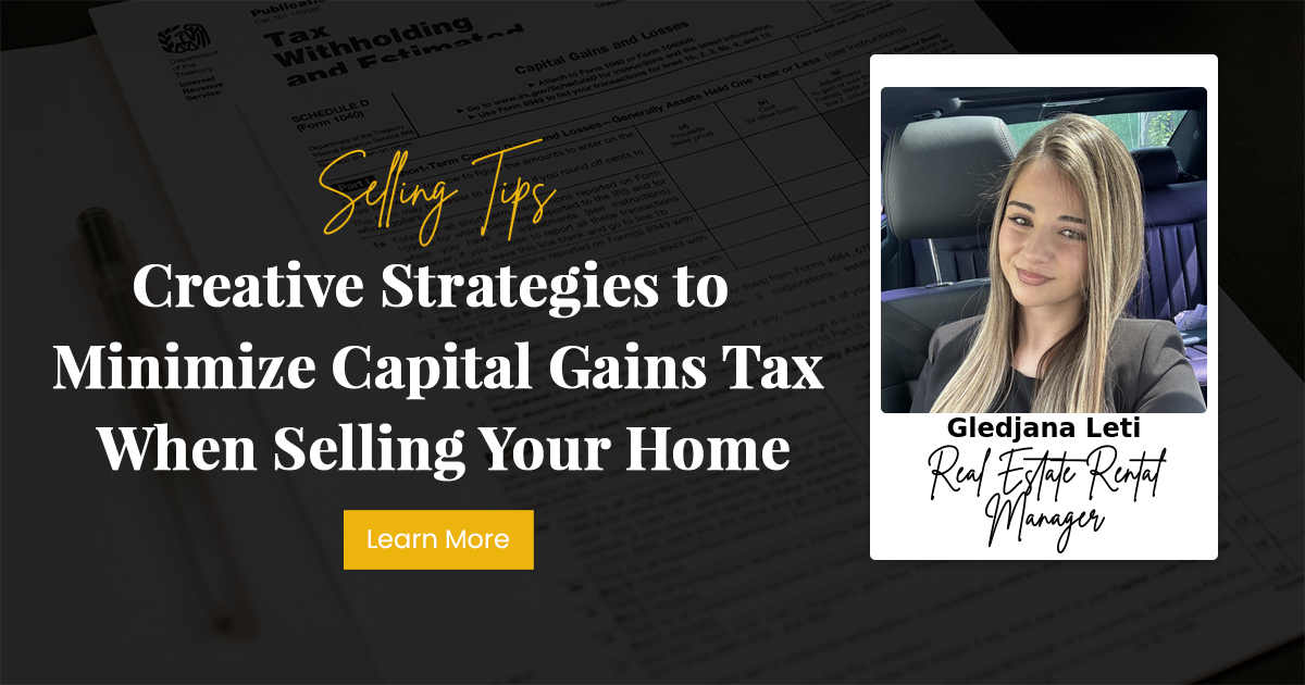 Creative Strategies to Minimize Capital Gains Tax When Selling Your Home