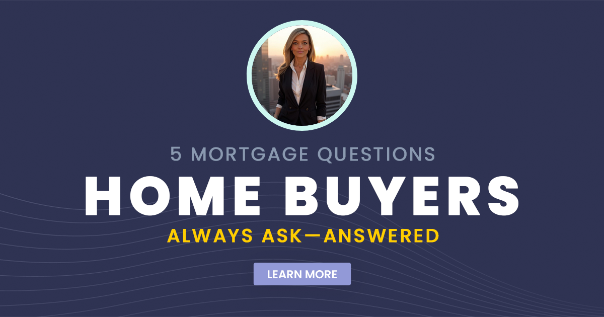 5 Mortgage Questions Home Buyers Always Ask