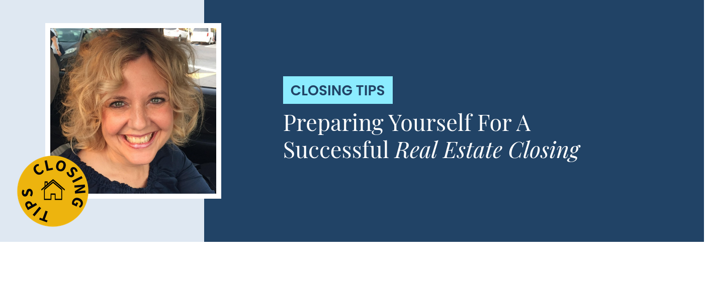 Closing Tips - Preparing Yourself For A Successful Real Estate Closing