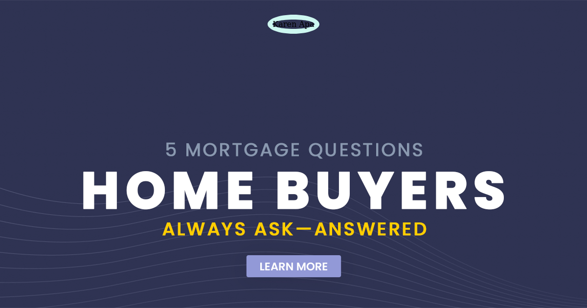 5 Mortgage Questions Home Buyers Always Ask