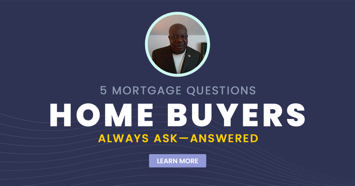 5 Mortgage Questions Home Buyers Always Ask