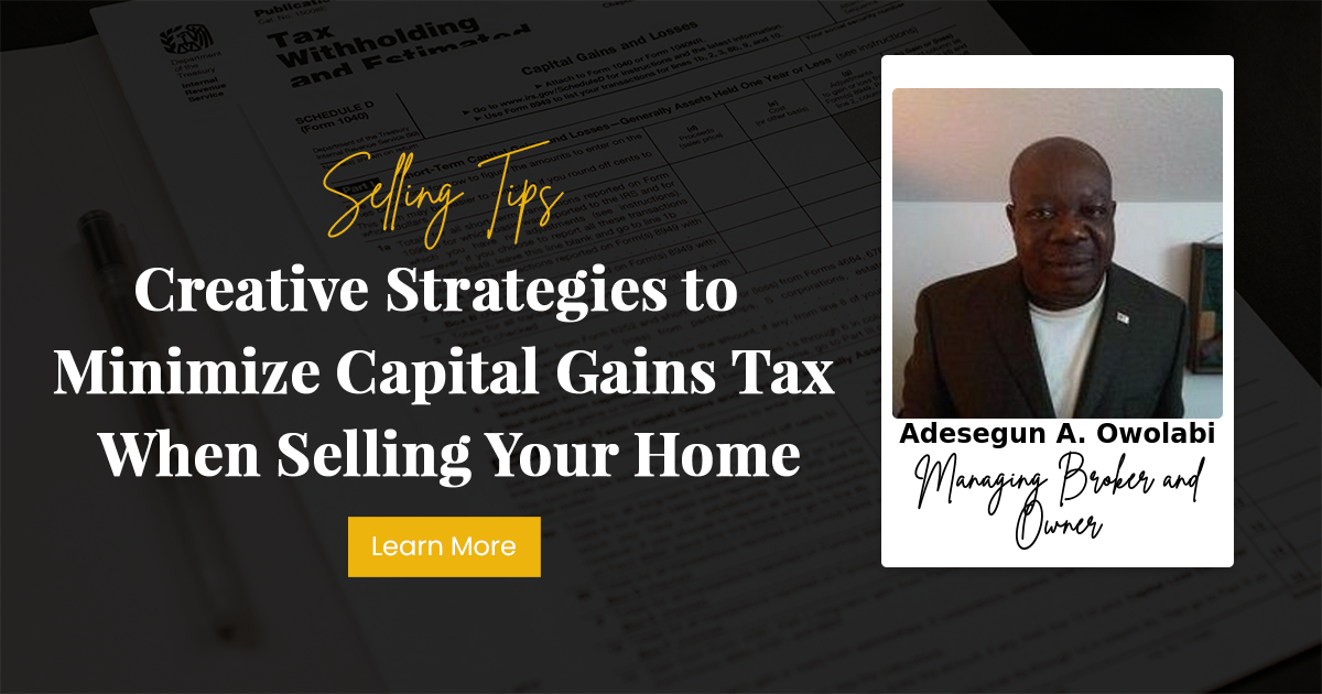 Creative Strategies to Minimize Capital Gains Tax When Selling Your Home
