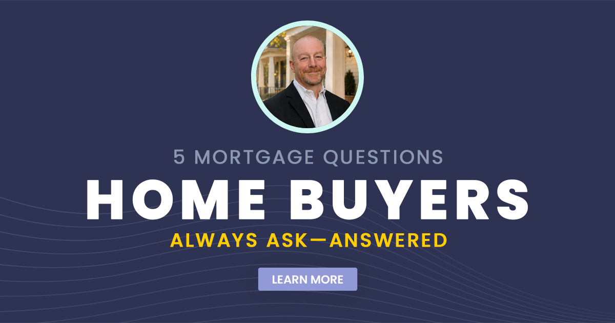 5 Mortgage Questions Home Buyers Always Ask
