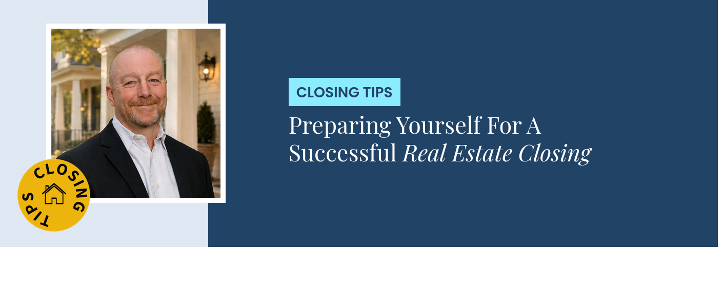 Closing Tips - Preparing Yourself For A Successful Real Estate Closing