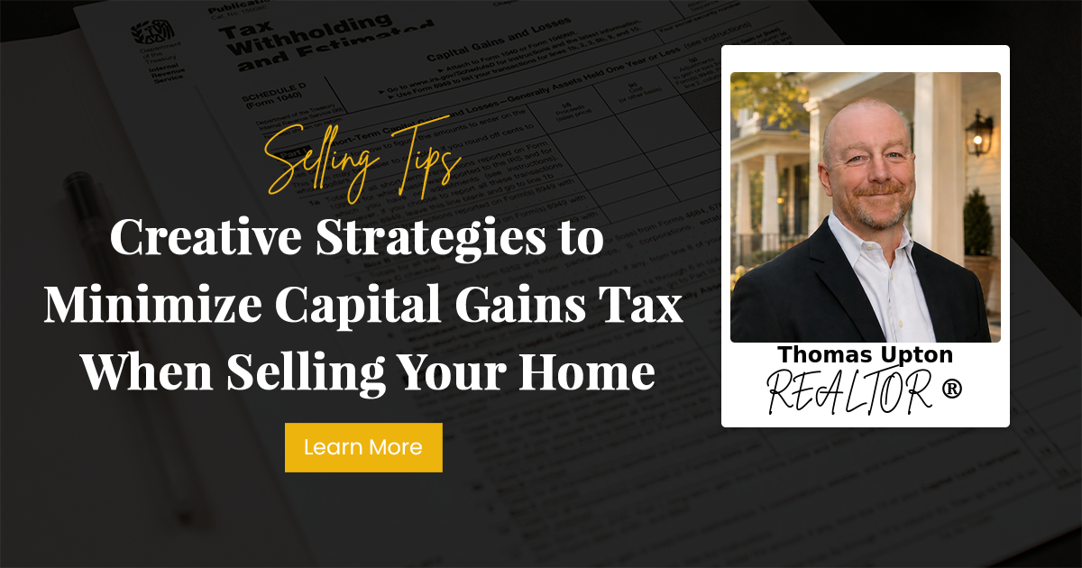 Creative Strategies to Minimize Capital Gains Tax When Selling Your Home