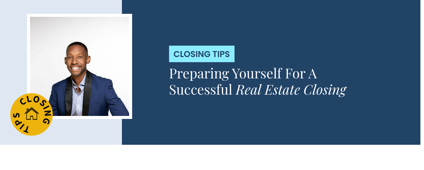 Closing Tips - Preparing Yourself For A Successful Real Estate Closing
