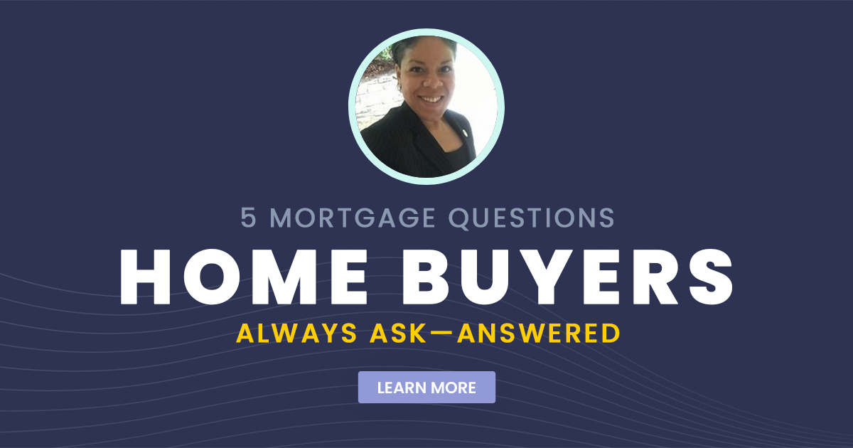 5 Mortgage Questions Home Buyers Always Ask