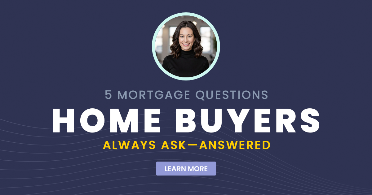 5 Mortgage Questions Home Buyers Always Ask