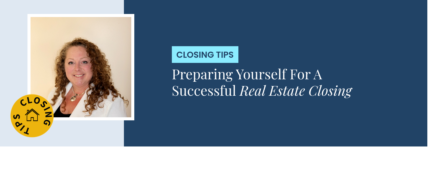 Closing Tips - Preparing Yourself For A Successful Real Estate Closing