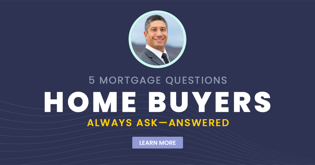 5 Mortgage Questions Home Buyers Always Ask
