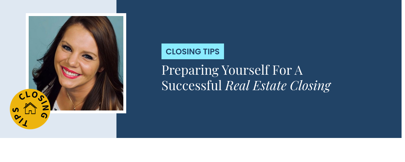 Closing Tips - Preparing Yourself For A Successful Real Estate Closing