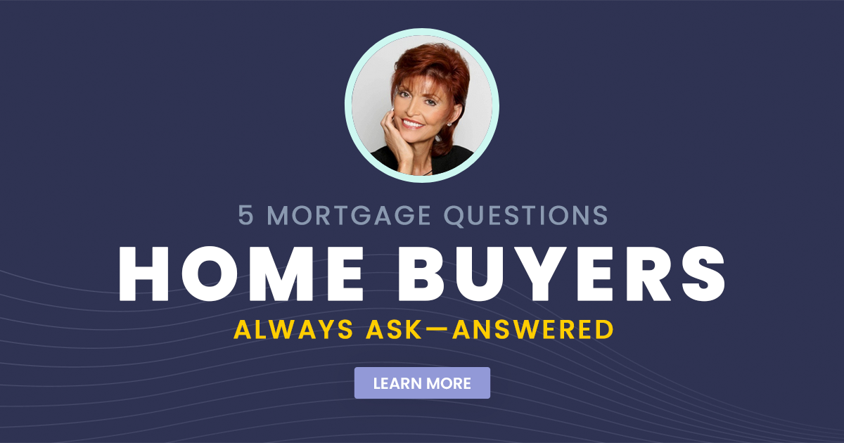 5 Mortgage Questions Home Buyers Always Ask