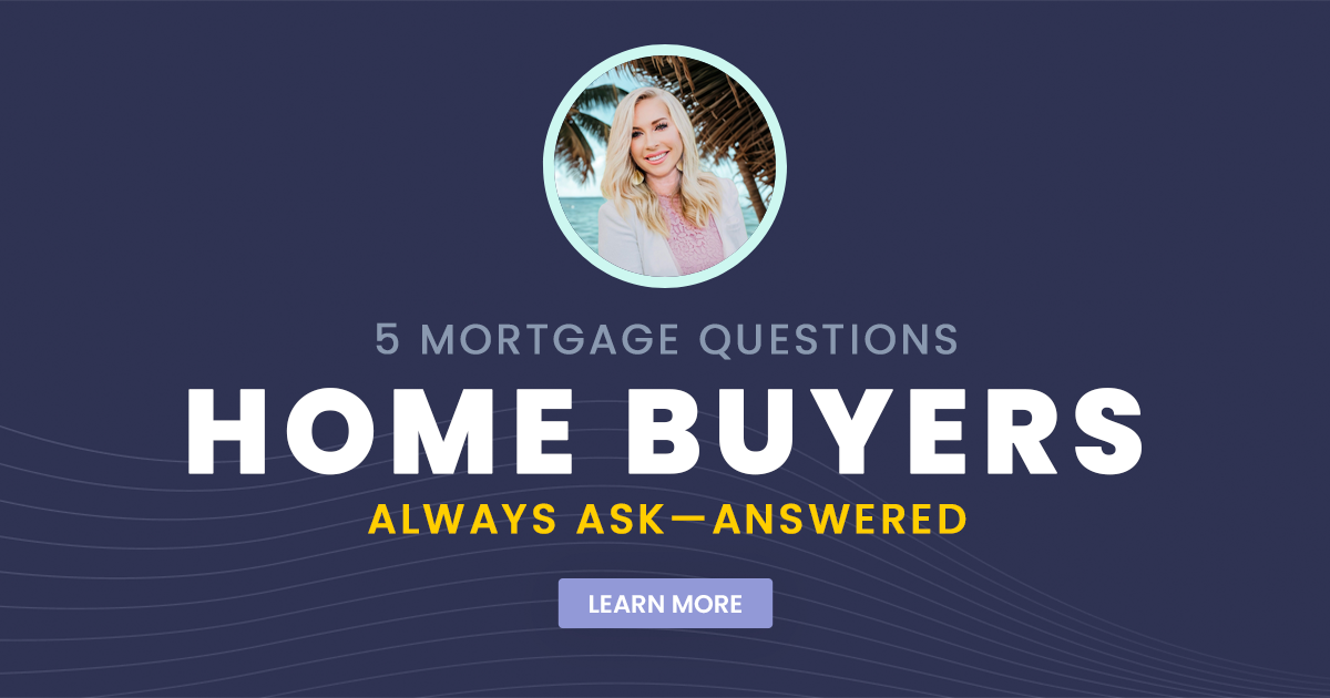 5 Mortgage Questions Home Buyers Always Ask
