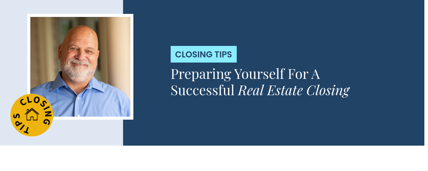 Closing Tips - Preparing Yourself For A Successful Real Estate Closing