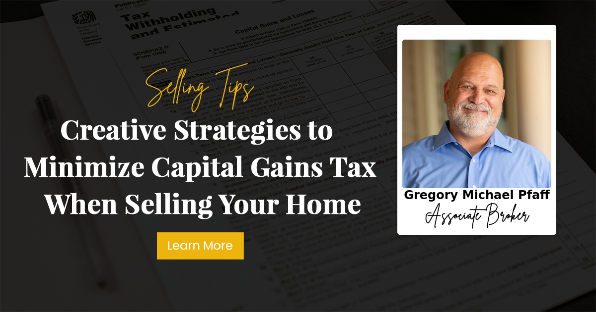 Creative Strategies to Minimize Capital Gains Tax When Selling Your Home