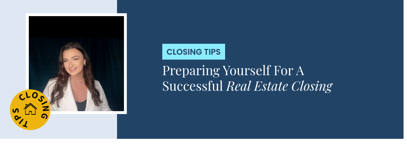 Closing Tips - Preparing Yourself For A Successful Real Estate Closing