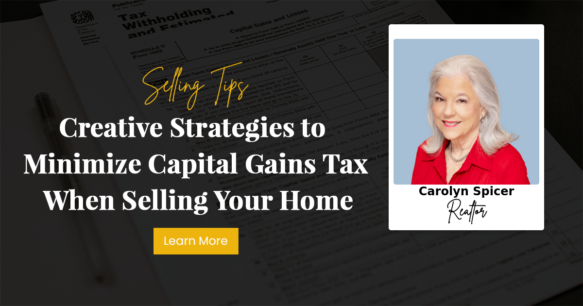 Creative Strategies to Minimize Capital Gains Tax When Selling Your Home