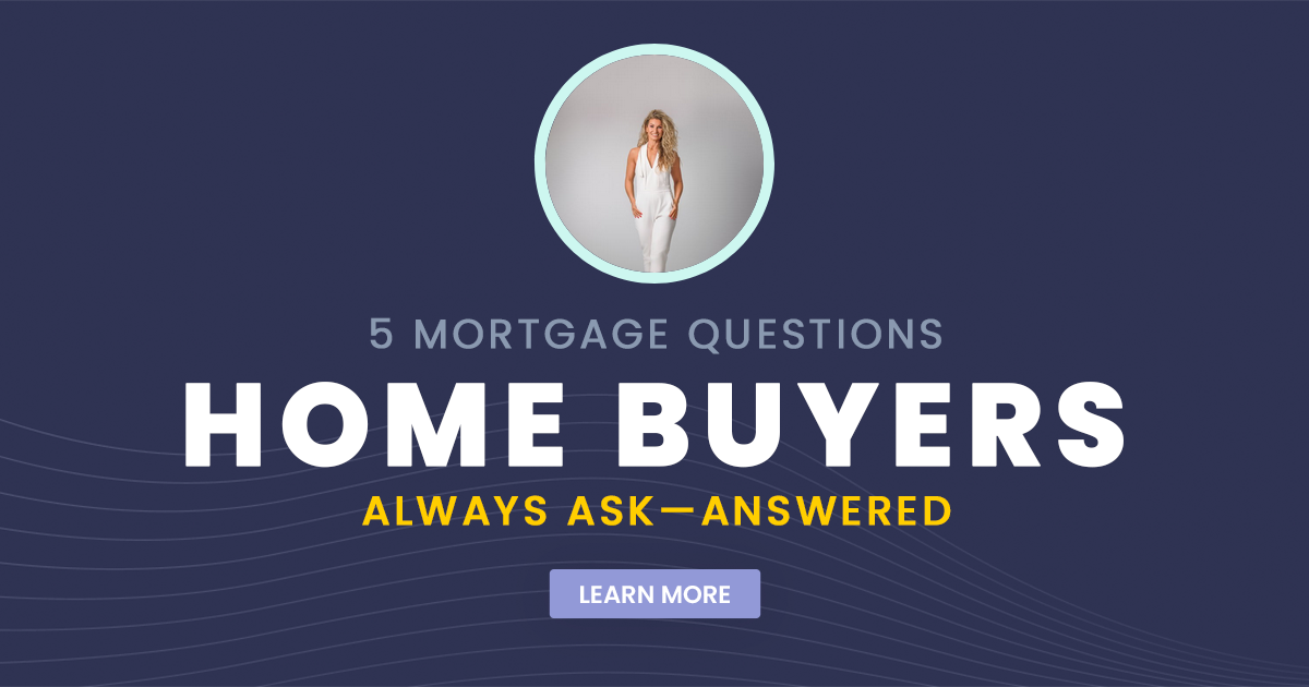 5 Mortgage Questions Home Buyers Always Ask