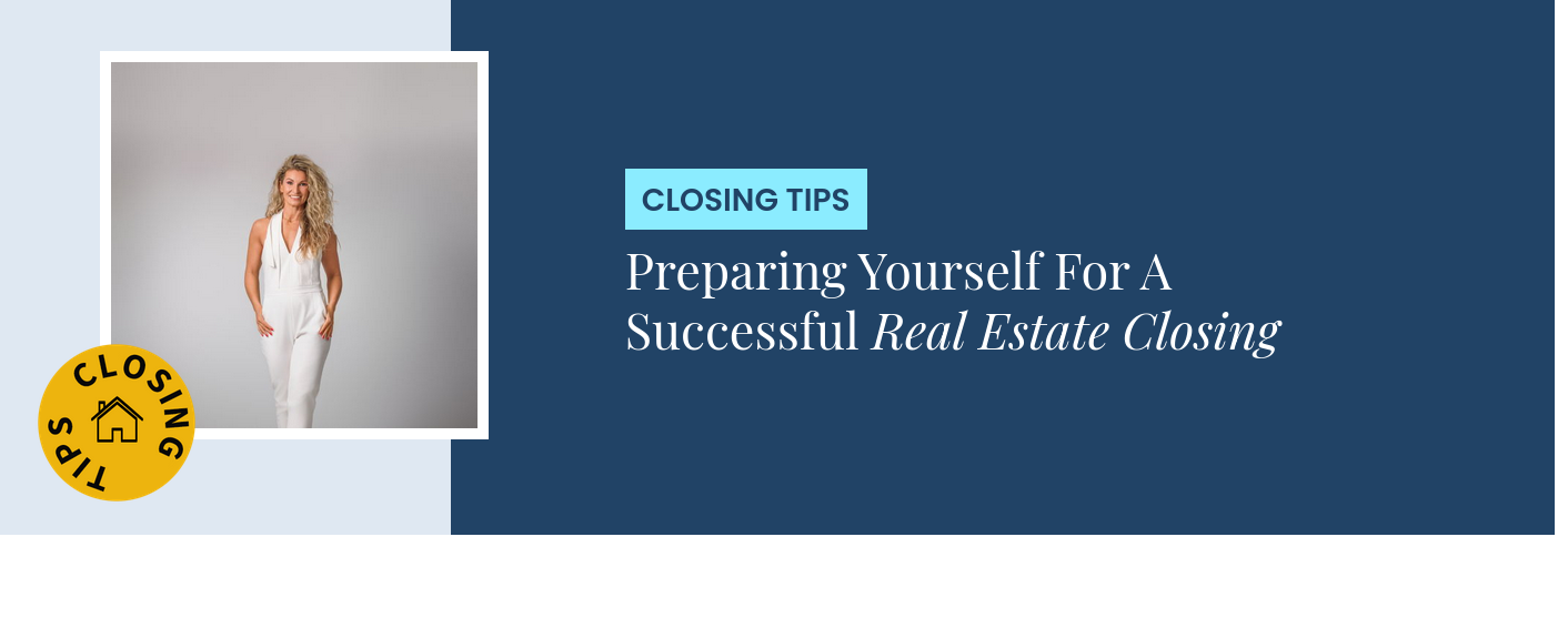 Closing Tips - Preparing Yourself For A Successful Real Estate Closing