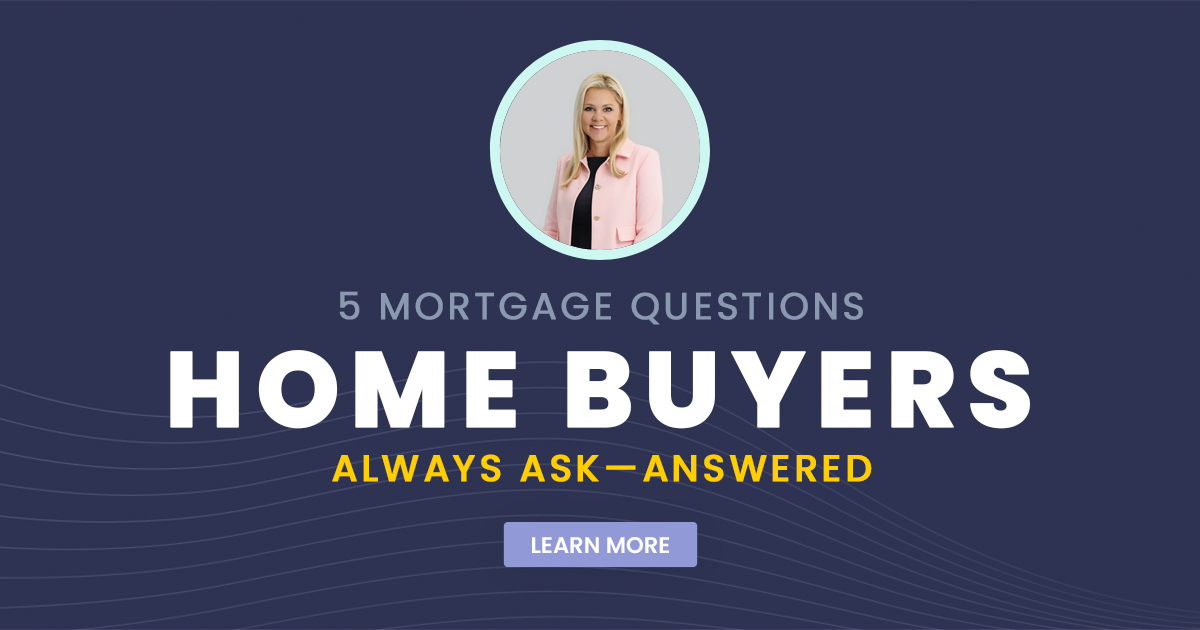 5 Mortgage Questions Home Buyers Always Ask