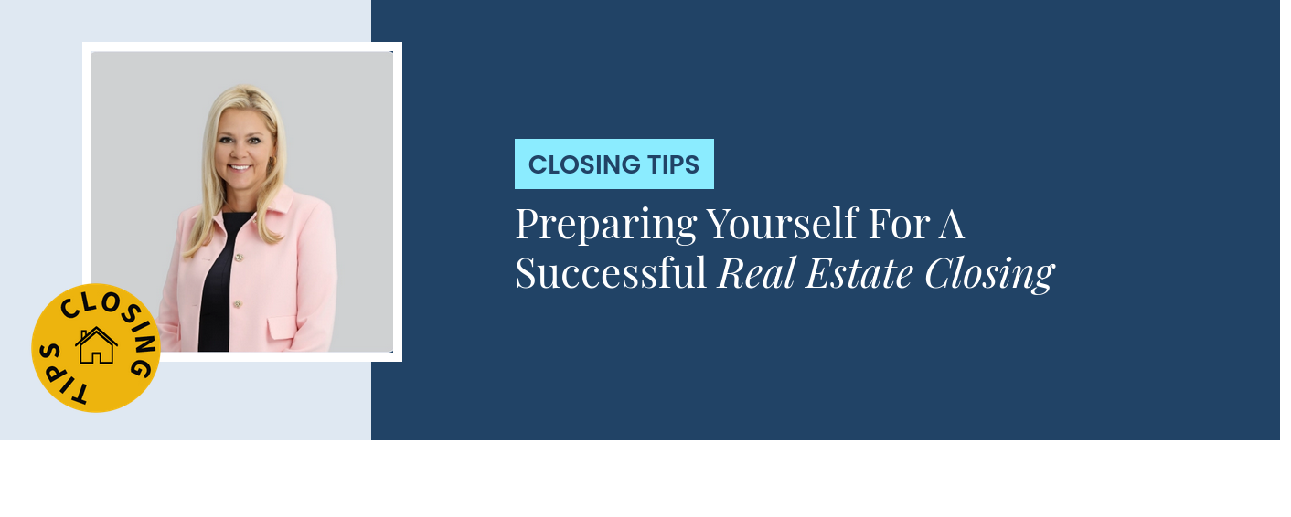 Closing Tips - Preparing Yourself For A Successful Real Estate Closing